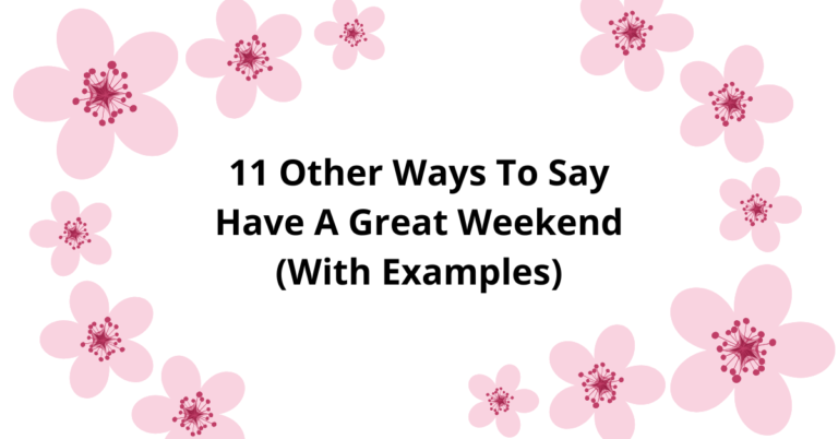 Other Ways To Say Have A Great Weekend